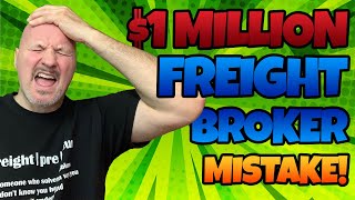 Freight Broker Training: Freight Broker Makes $1 Million Mistake. Lessons Learned!