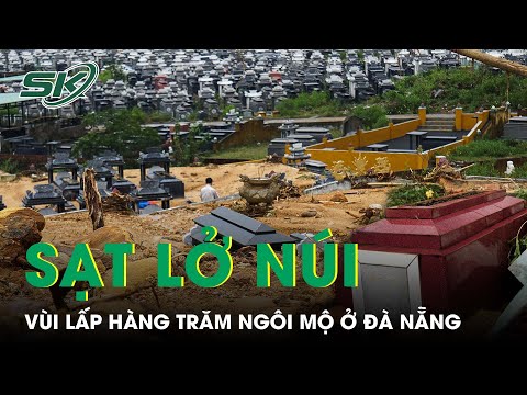 Nghĩa Trang Hòa Ninh - Tang Thương Cảnh Hàng Trăm Ngôi Mộ Ở Nghĩa Trang Hòa Sơn Bị Mưa Lũ Cuốn Trôi, Đất Đá Vùi Lấp | SKĐS