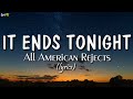 It ends tonight lyrics  all american rejects