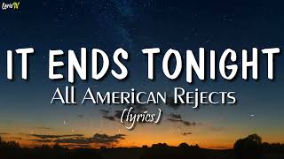 It Ends Tonight (lyrics) - All American Rejects