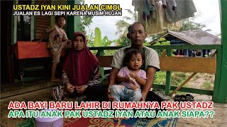 ADA BAYI BARU LAHIR DI RUMAHNYA PAK USTADZ IYAN APA ISTRINYA BARU MELAHIRKAN YAH ATAU ANAK SIAPA??