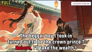 The beggar boy I took in turned out to be the crown prince  Reborn, I'll take the wealth!