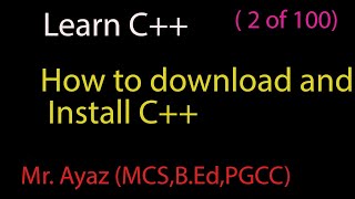 Lesson # 2 : How to download and install C++