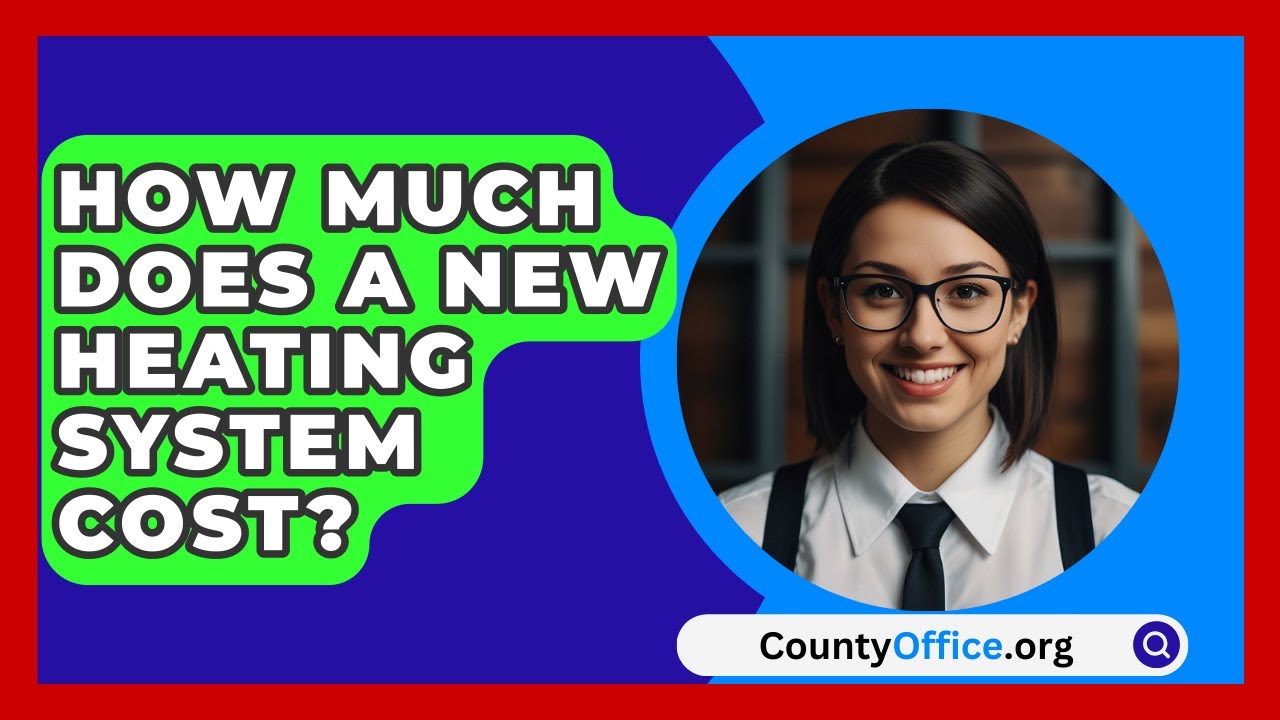 How Much Does A New Heating System Cost? - CountyOffice.org