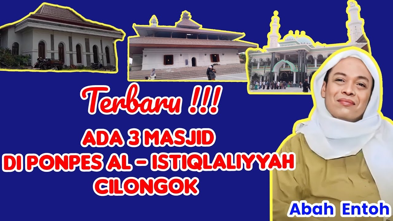 INILAH 3 MASJID DI KOMPLEK PONPES AL - ISTIQLALIYYAH CILONGOK | ABAH ENTOH #ponpes #abuyauci