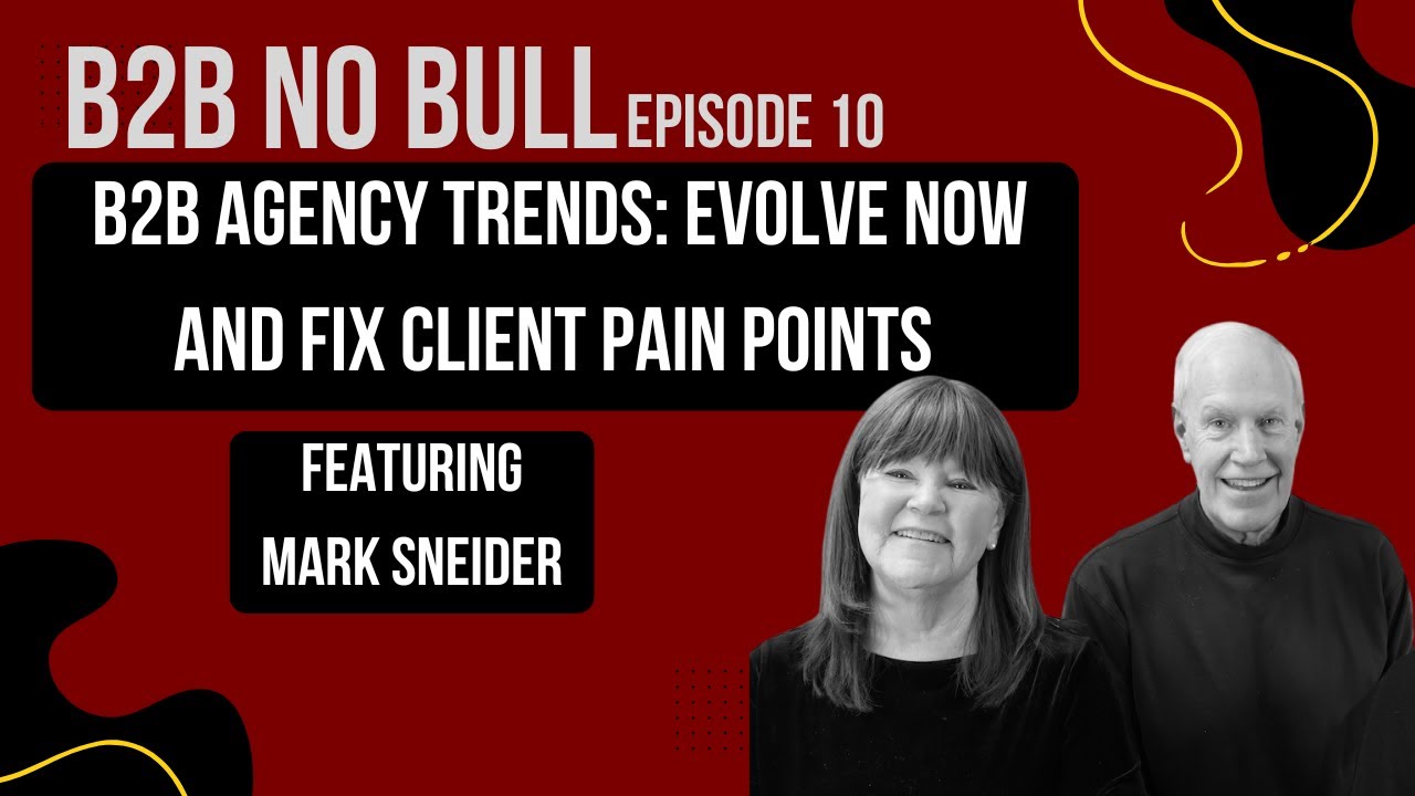 B2B Agency Trends: Evolve Now and Fix Client Pain Points