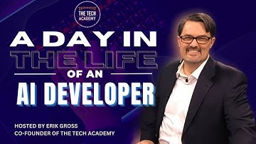 A Day in the Life of an AI Developer by Erik Gross, Co-Founder of The Tech Academy