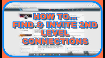 How To - Find & Invite 2nd Level Connections on LinkedIn