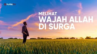 Ceramah Agama : Melihat Wajah Allah di Surga – Ustadz Ahmad Firdaus, Lc