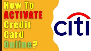 How to Activate Citibank Credit Card?