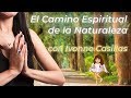 El Camino Espiritual de la Naturaleza con Ivonne Casillas