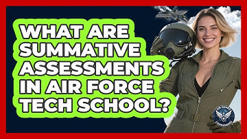 What Are Summative Assessments In Air Force Tech School? - Air Guard Commanders