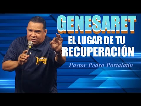 GENESARET EL LUGAR DE TU RECUPERACIÓN || Pastor Pedro Portalatin