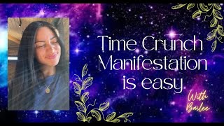 Time crunch manifestation is easy ft  Bailee