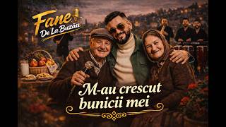 Fane De La Buzău – M-au Crescut Bunicii Mei ❤️👴👵 | Melodie de Suflet
