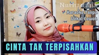 Cinta Tak Terpisahkan Karaoke tanpa vokal cowok, Nurha Laila