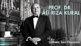 Prof. Dr. Ali Rıza Kural - Görsem Seni Doyunca [ Klâsikler © 2016 Kalan Müzik ]