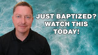 Five Things to Explore If You Just Got Baptized | Matt Dabbs