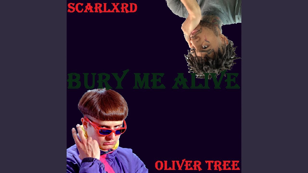 Oliver Tree Bury Me Alive Feat Scarlxrd Fan Made Mashup