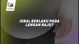 Isbal Berlaku pada Lengan Baju?
