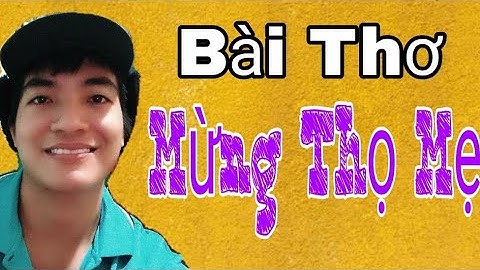 Thơ Chế " Mừng Thọ Mẹ " chế tặng fan - Trương Đình Đại