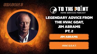 Legendary Advice From the HVAC GOAT, Jim Abrams pt. 2 | Ep. 131 w/ Jim Abrams