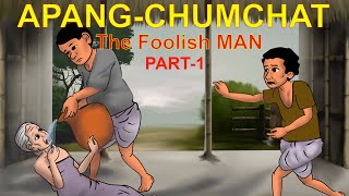 MANIPURI FOLK TALE/Apang Chumchat/THE FOOLISH MAN-1
