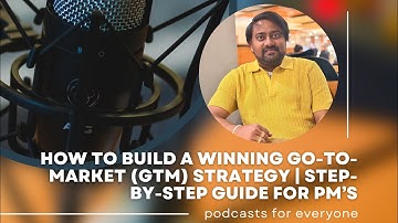 How to Build a Winning Go-To-Market (GTM) Strategy | Step-by-Step Guide for Product Managers