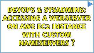 DevOps & SysAdmins: Accessing a webserver on aws EC2 instance with custom nameservers s