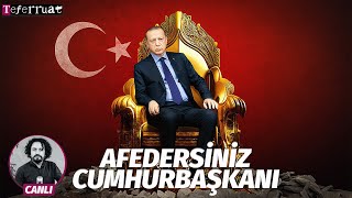 Afedersiniz Cumhurbaşkanı | TEFERRUAT Canlı Yayın