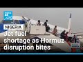 Nigeria faces jet fuel shortage as Strait of Hormuz disruption bites • FRANCE 24 English