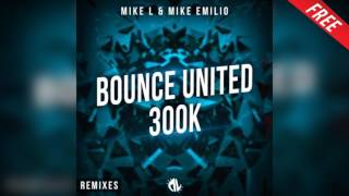 Mike L & Mike Emilio - Bounce United (300k) [Spinus Remix]