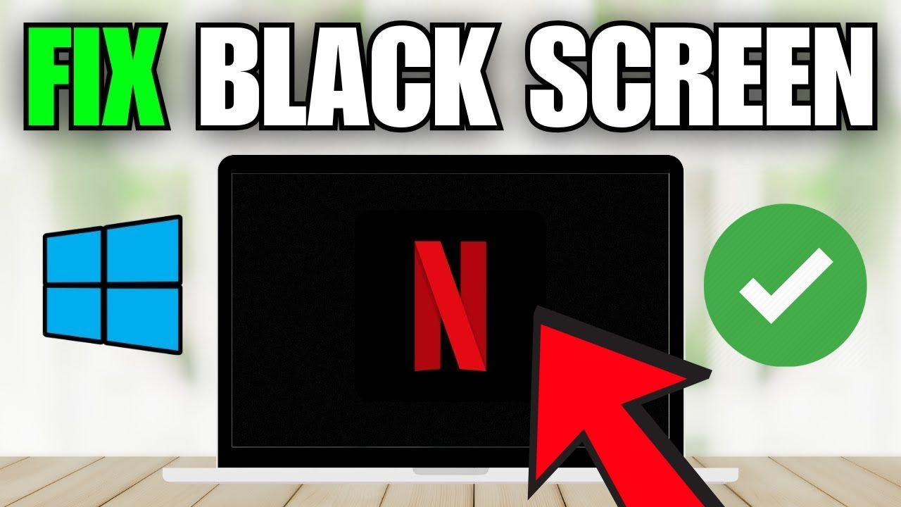 How To Fix Netflix Black Screen on Windows 11