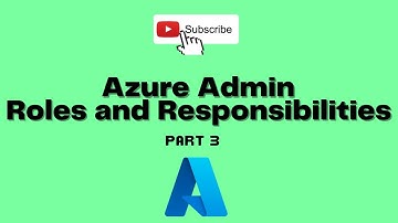 Azure Admin Job Roles and Responsibility | Part - 3