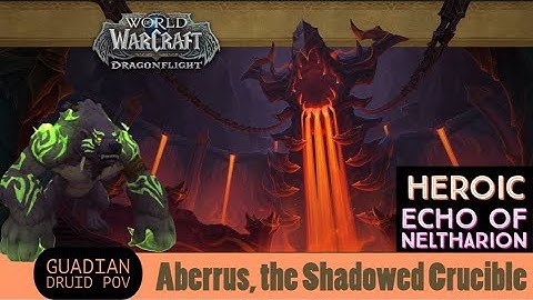 Guardian Druid POV | Heroic Raid | Echo of Neltharion