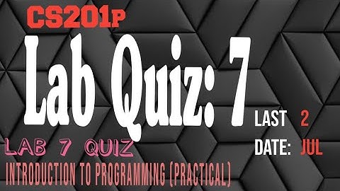 cs201p lab 7 quiz - cs201p lab 7 quiz 2022 - cs201p lab 7 quiz solution - eduction info