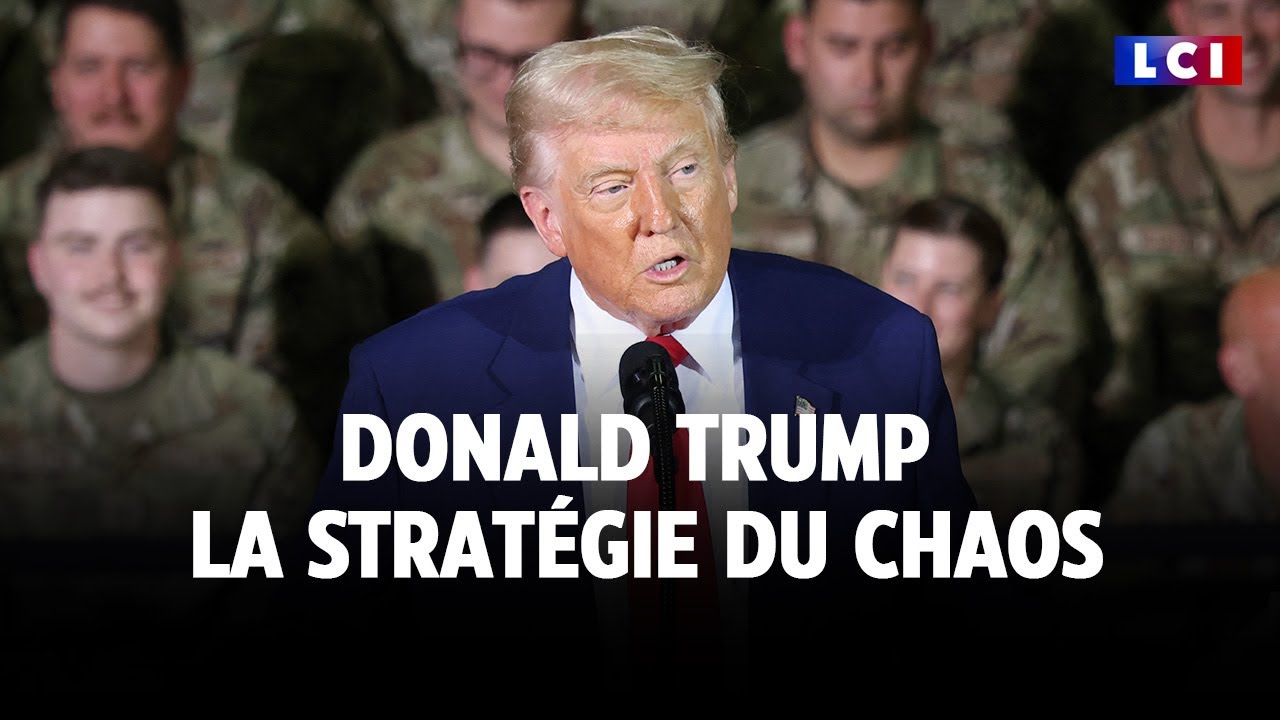 Donald Trump : la stratégie du chaos｜LCI