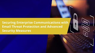 Securing Enterprise Communications with Email Threat Protection and Advanced Security Measures