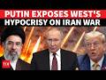 Why Have You Zipped Your Lips On Iran Putin Blasts HYPOCRITE West Amid Israel US Aggression Why Have You Zipped Your Lips On Iran Putin Blasts HYPOCRITE West Amid Israel US Aggression