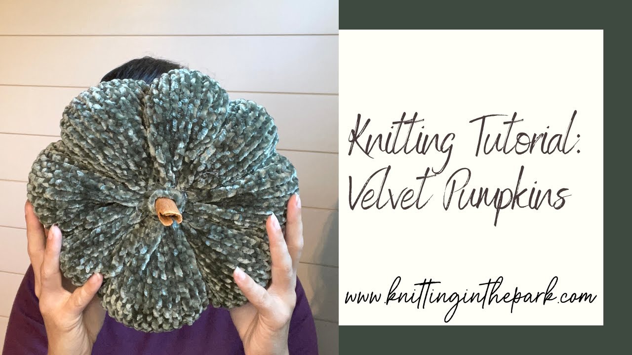 Knitting Tutorial: Velvet Pumpkins