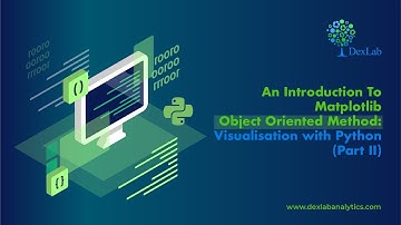 Visualization with Python Part 2: Matplotlib Object Oriented Method | Dexlab Analytics