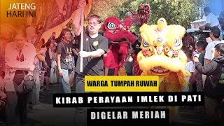 WARGA TUMPAH RUAH, KIRAB PERAYAAN IMLEK DI PATI DIGELAR MERIAH