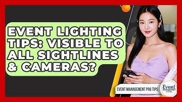 Event Lighting Tips: Visible To All Sightlines & Cameras? - Event Management Pro Tips