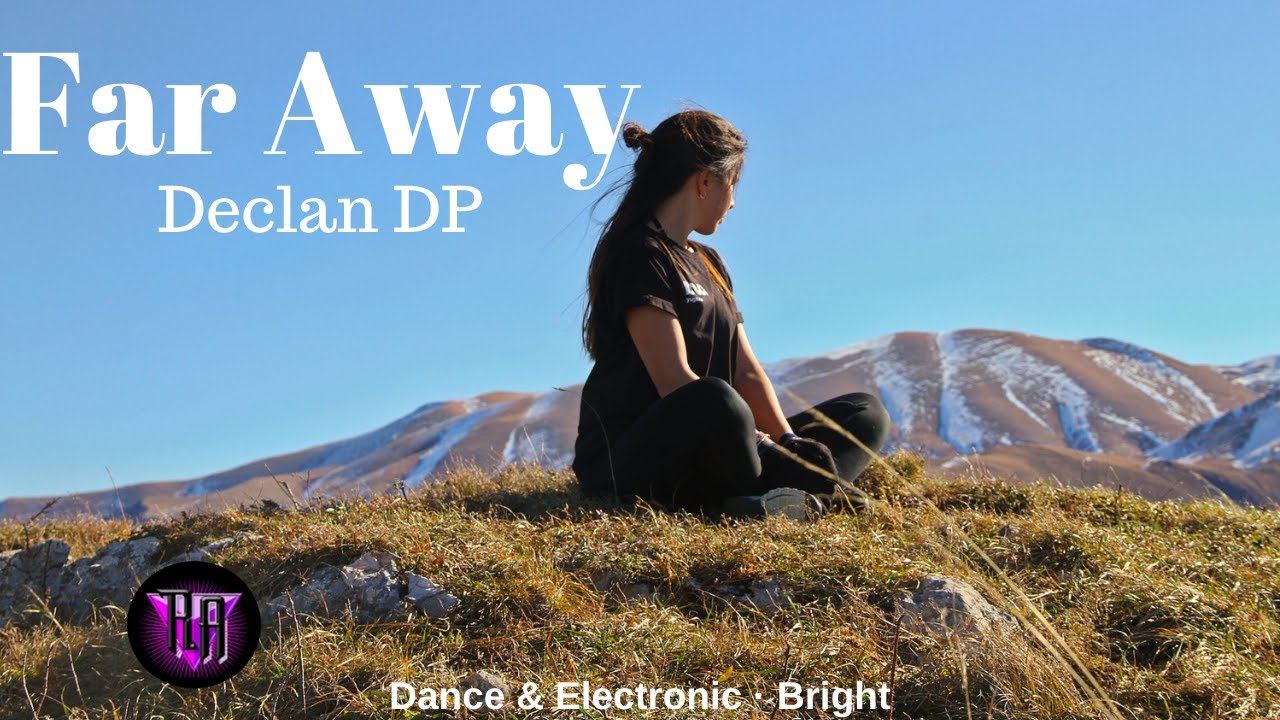 Девочка в горах фото Happyhour//Far Away - Declan DP Dance & Electronic - Bright - YouTube