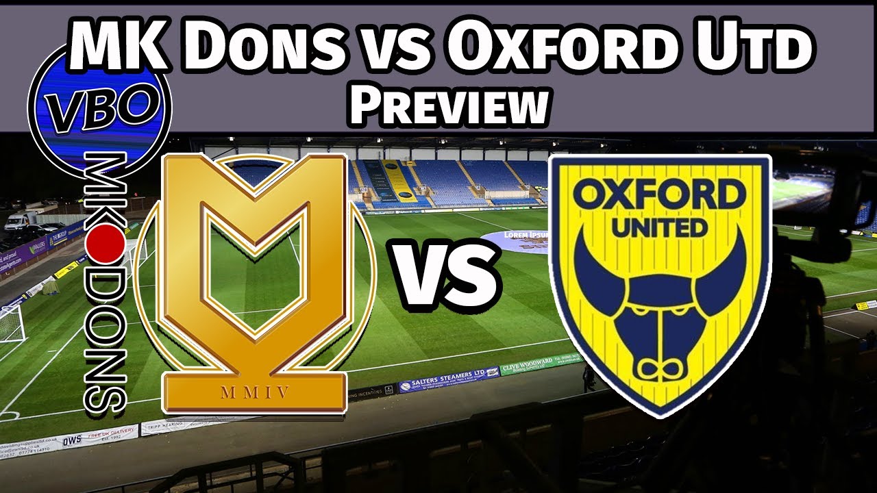 MK Dons vs Oxford United The Oxford United Preview Show News Notes Match Analysis