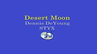 DESERT MOON,  dennis deyoung (w lyrics)