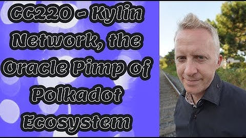 CC220 - Kylin Network, the Oracle Pimp of Polkadot Ecosystem