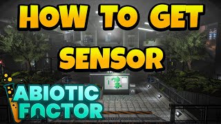 How to Get Sensor in Abiotic Factor