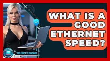 What Is A Good Ethernet Speed? - Your Computer Companion