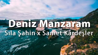 Sıla Şahin x Samet Kardeşler – Deniz Manzaram (Sözleri/Lyrics)
